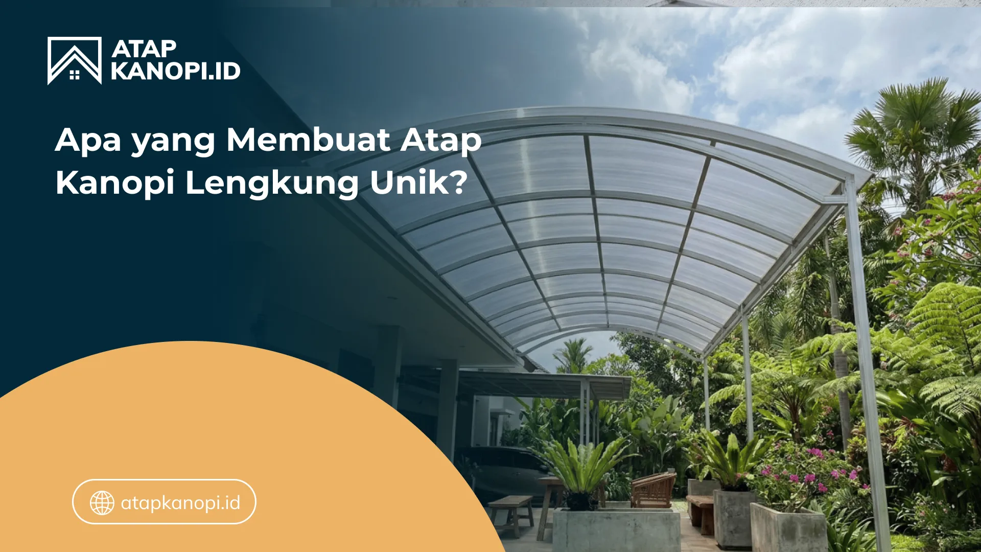 02 Apa yang Membuat Atap Kanopi Lengkung Unik_