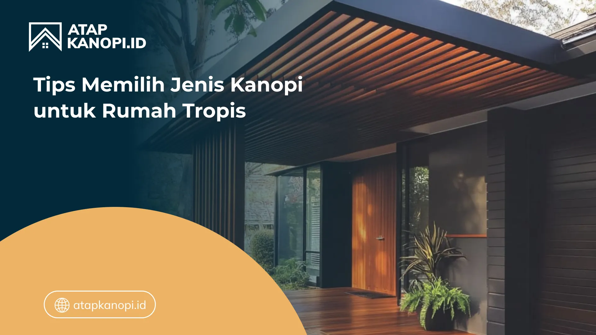 02 Tips Memilih Jenis Kanopi untuk Rumah Tropis