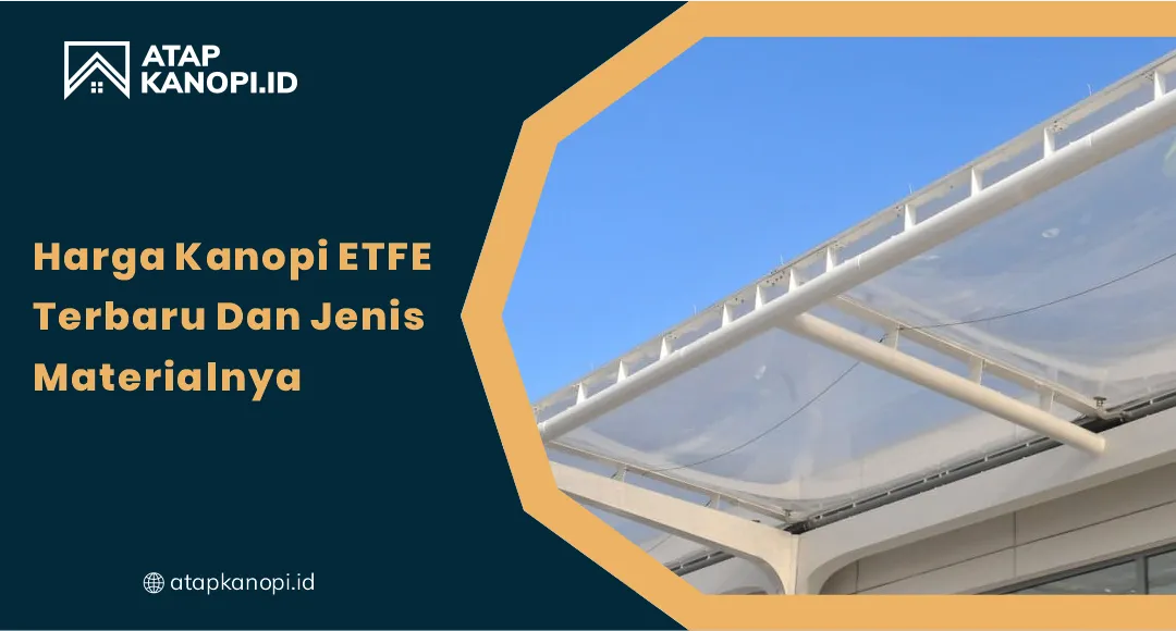 01 Harga Kanopi ETFE Terbaru dan Jenis Materialnya