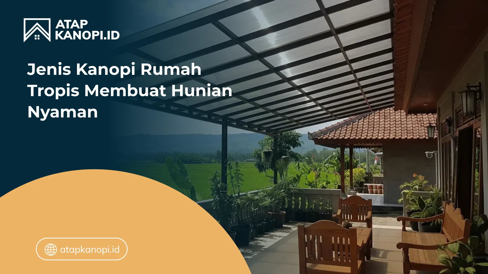 03 Jenis Kanopi Rumah Tropis Membuat Hunian Nyaman