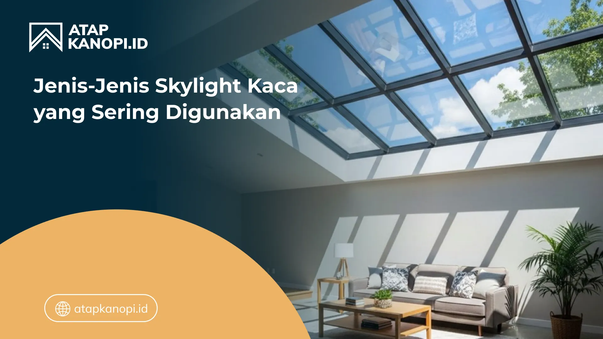 03 Jenis-Jenis Skylight Kaca yang Sering Digunakan