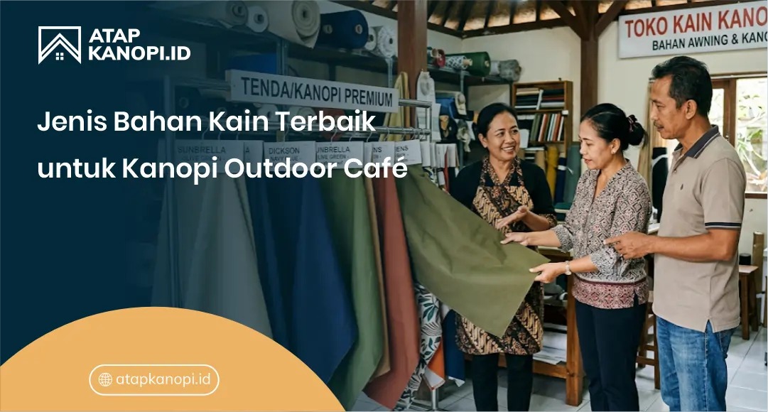 Jenis Bahan Kain Terbaik untuk Kanopi Outdoor Cafe