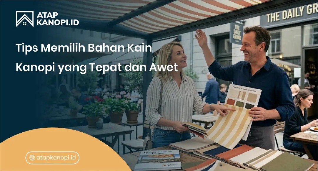 Tips Memilih Bahan Kain Kanopi yang Tepat dan Awet