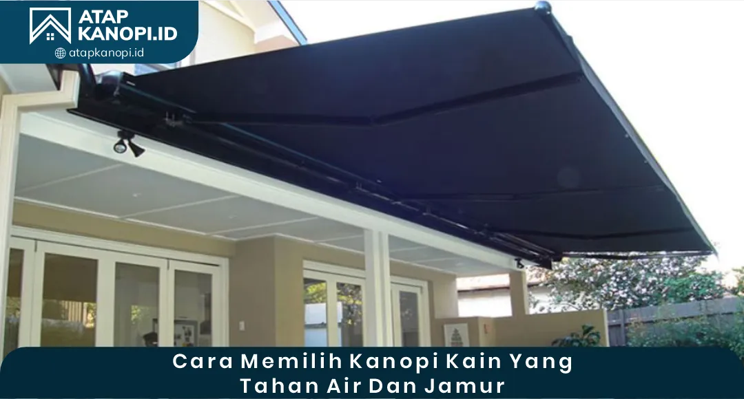 04 Cara Memilih Kanopi Kain yang Tahan Air dan Jamur