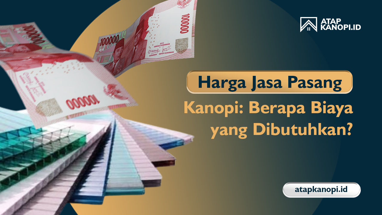Harga Jasa Pasang Kanopi Berapa Biaya yang Dibutuhkan