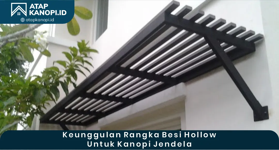04 Keunggulan Rangka Besi Hollow untuk Kanopi Jendela