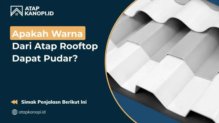 Apakah Warna Dari Atap Rooftop Dapat Pudar?