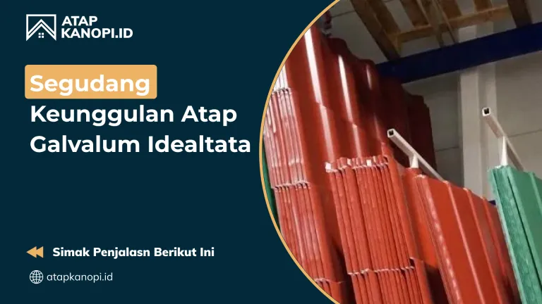 Segudang Keunggulan Atap Galvalum Idealtata