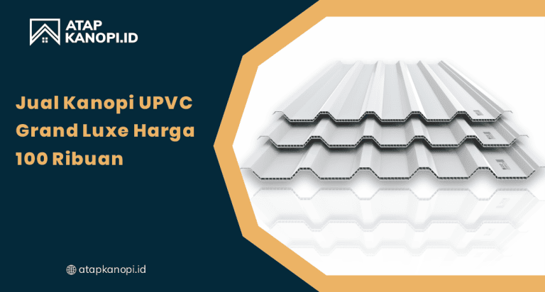 Jual Kanopi UPVC Grand Luxe Harga 100 Ribuan