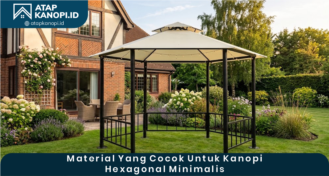 03 Material yang Cocok untuk Kanopi Hexagonal Minimalis