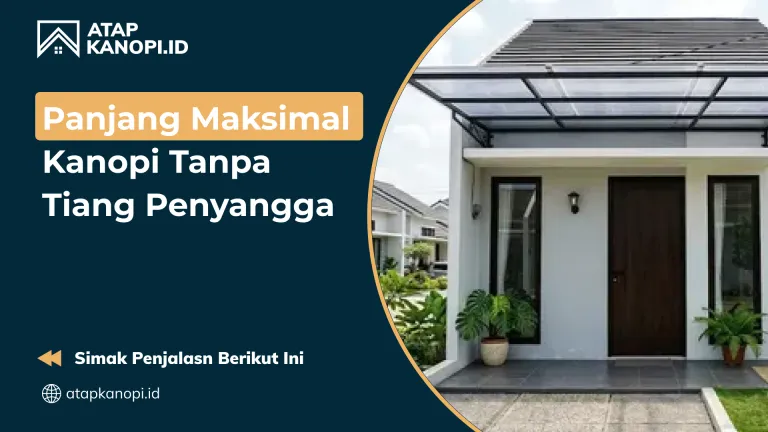 Panjang Maksimal Kanopi Tanpa Tiang Penyangga