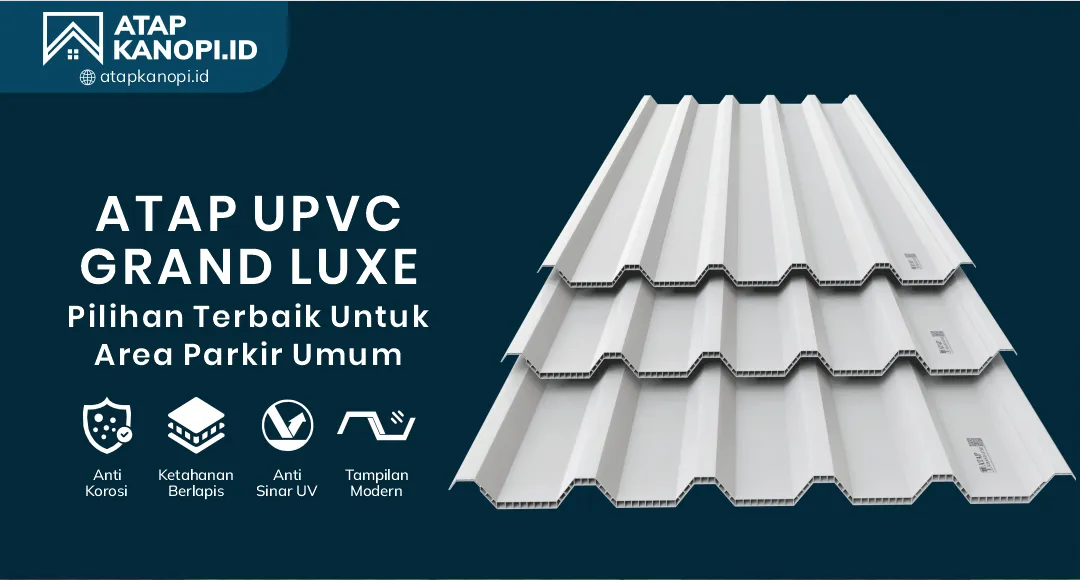 04 UPVC Grand Luxe Pilihan Terbaik untuk Area Parkir Umum