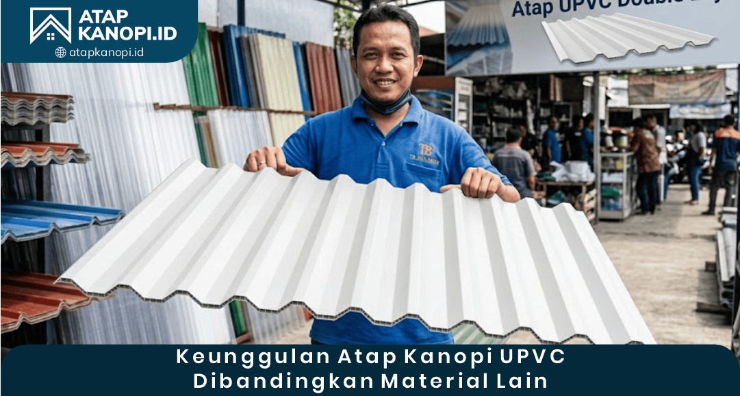 03 Keunggulan Atap Kanopi UPVC Dibandingkan Material Lain