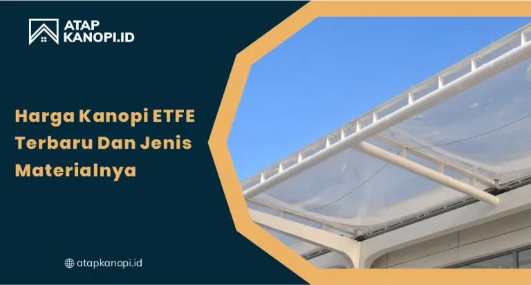Harga Kanopi ETFE Terbaru dan Jenis Materialnya