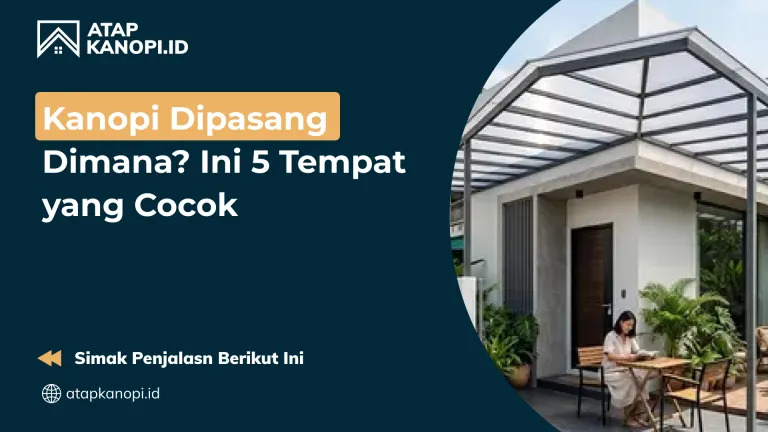 Kanopi Dipasang Dimana? Ini 5 Tempat yang Cocok