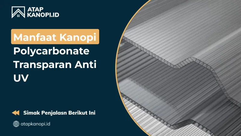 Manfaat Kanopi Polycarbonate Transparan Anti UV