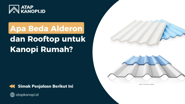 Apa Beda Alderon dan Rooftop untuk Kanopi Rumah?