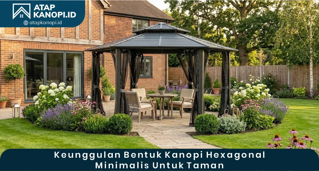 02 Keunggulan Bentuk Kanopi Hexagonal Minimalis untuk Taman