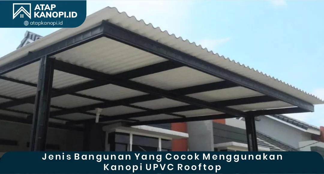04 Jenis Bangunan yang Cocok Menggunakan Kanopi UPVC Rooftop