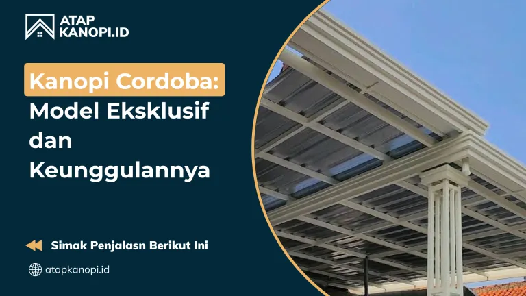 Kanopi Cordoba: Model Eksklusif dan Keunggulannya