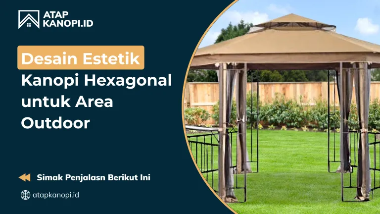 01 Desain Estetik Kanopi Hexagonal untuk Area Outdoor