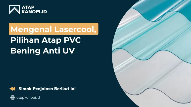 Mengenal Lasercool, Pilihan Atap PVC Bening Anti UV