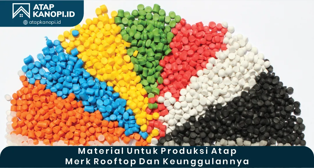 02 Material untuk Produksi Atap Merk Rooftop dan Keunggulannya