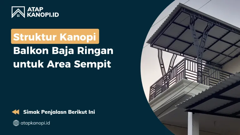 Struktur Kanopi Balkon Baja Ringan untuk Area Sempit