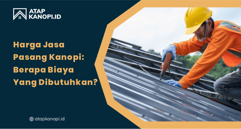 Harga Jasa Pasang Kanopi: Berapa Biaya yang Dibutuhkan?