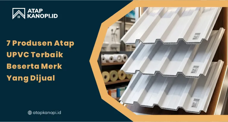 7 Produsen Atap UPVC Terbaik Beserta Merk yang Dijual
