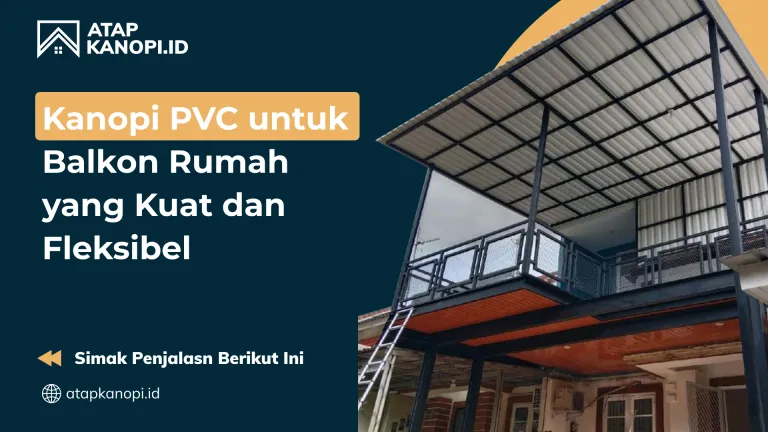 Kanopi PVC untuk Balkon Rumah yang Kuat dan Fleksibel