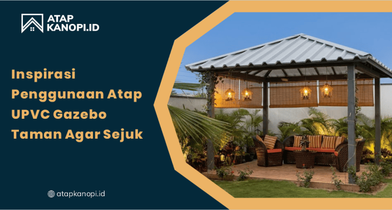 Inspirasi Penggunaan Atap uPVC Gazebo Taman Agar Sejuk