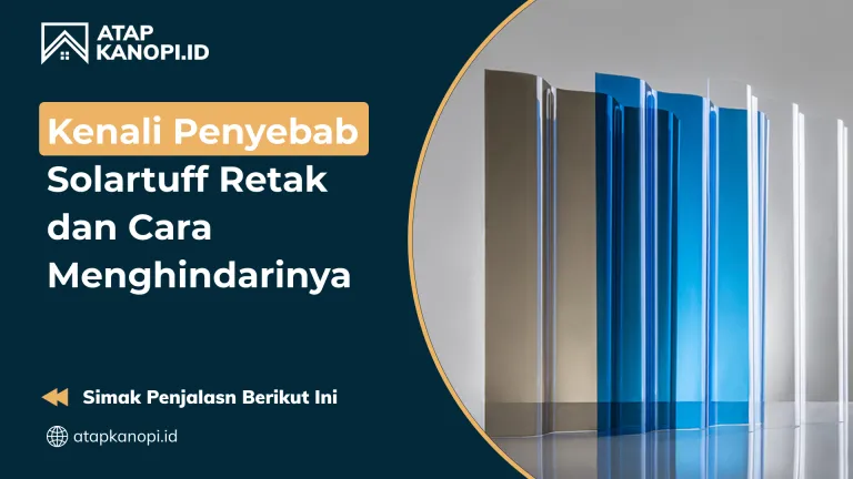 01 Kenali Penyebab Solartuff Retak dan Cara Menghindarinya