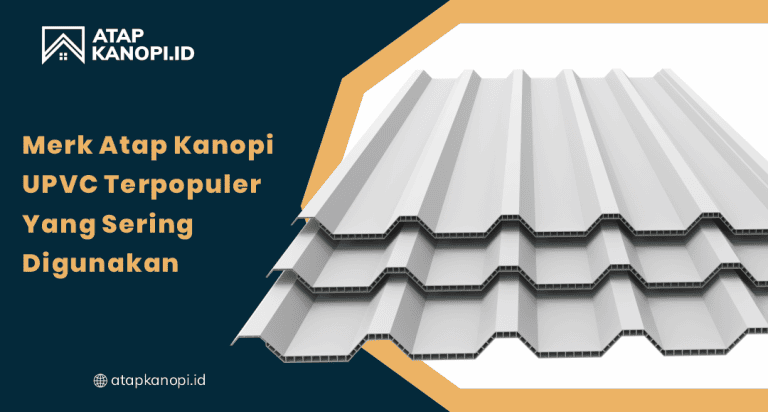 Merk Atap Kanopi UPVC Terpopuler yang Sering Digunakan