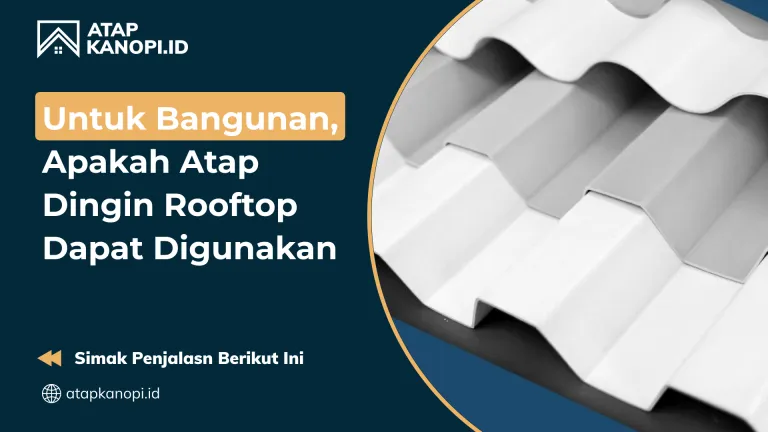 Untuk Bangunan, Apakah Atap Dingin Rooftop Dapat Digunakan