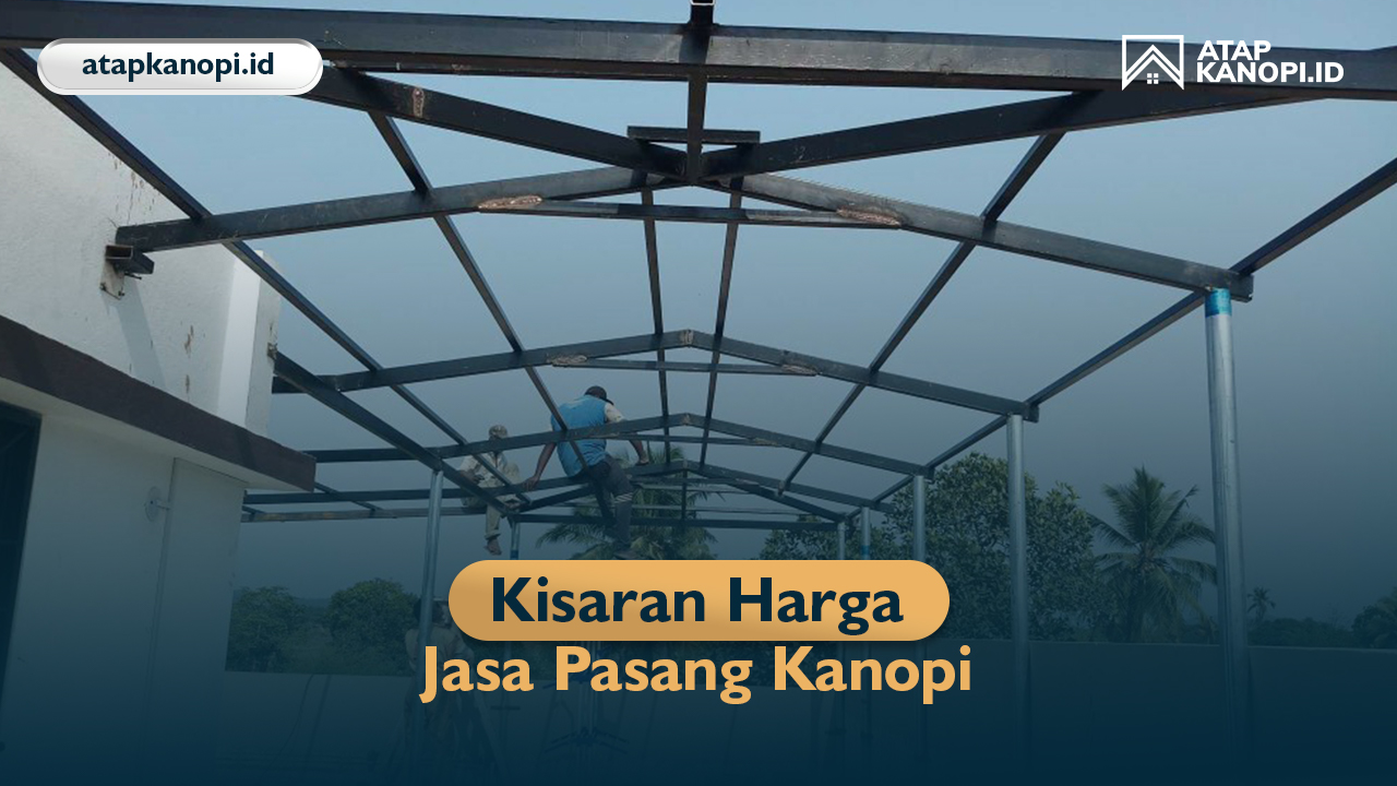 Kisaran Harga Jasa Pasang Kanopi 