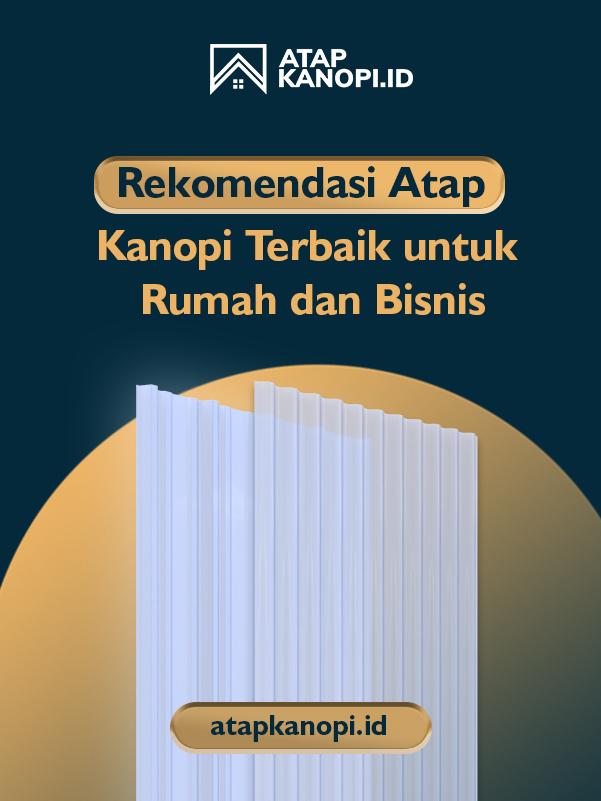 Rekomendasi Atap Kanopi Terbaik