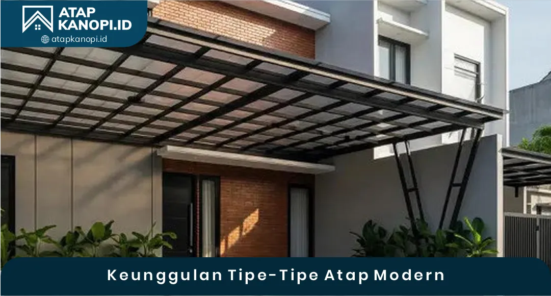 Keunggulan Tipe-Tipe Atap Modern