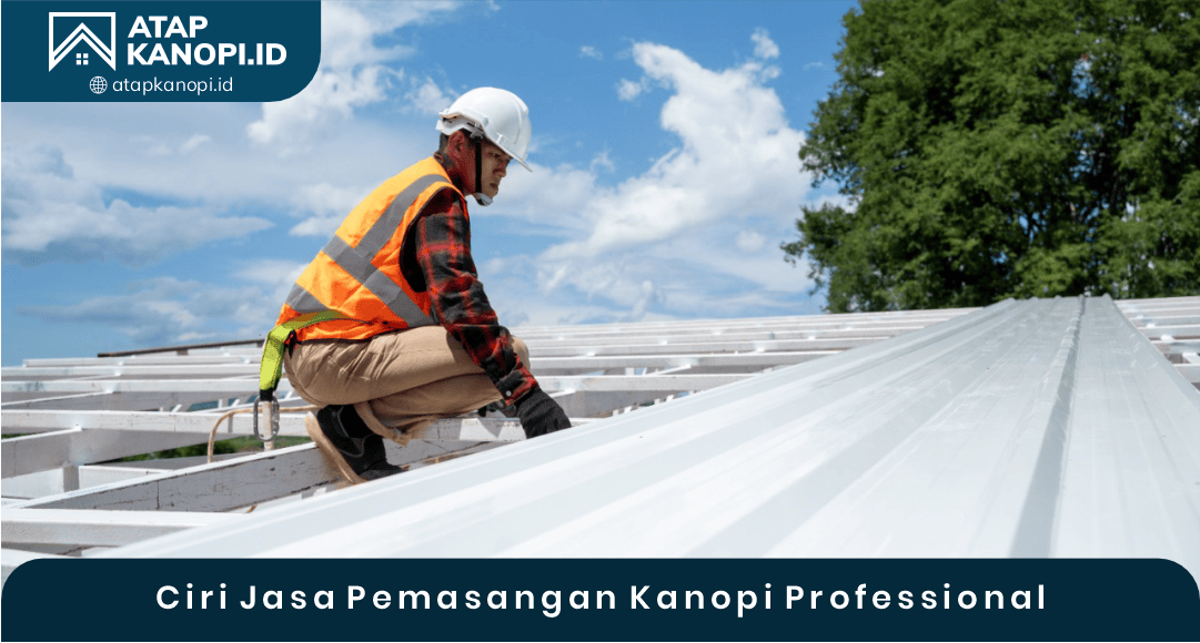03 Ciri Jasa Pemasangan Kanopi Professional