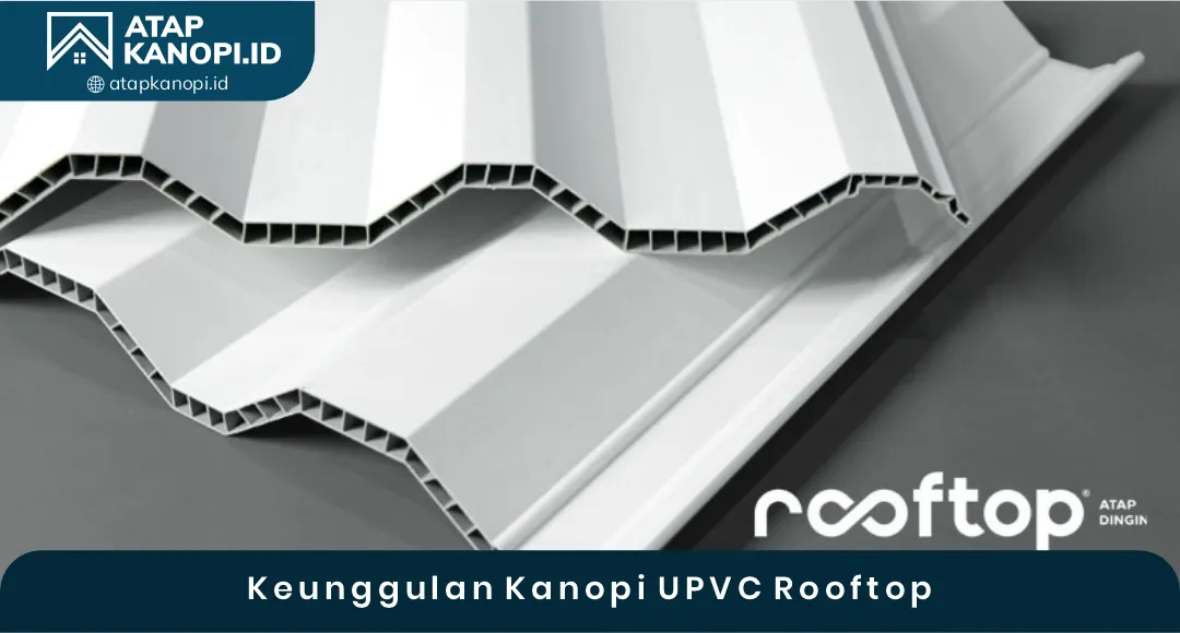 02 Keunggulan Kanopi UPVC Rooftop