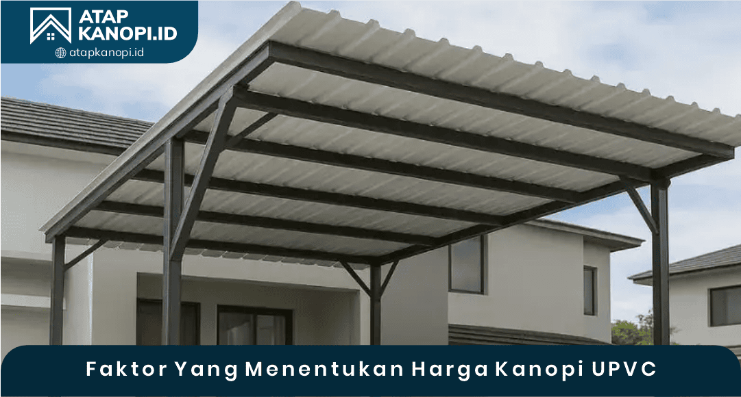 03 Faktor Yang Menentukan Harga Kanopi UPVC