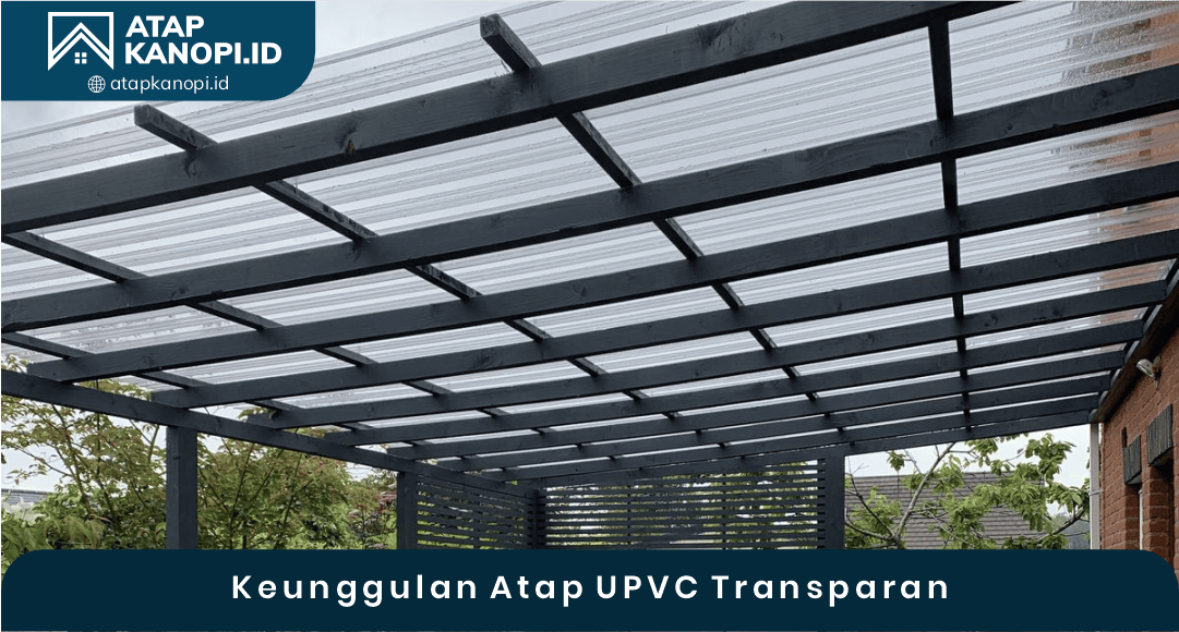 03 Keunggulan Atap UPVC Transparan
