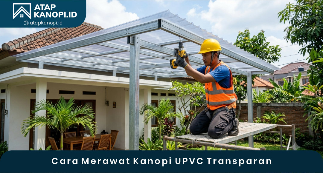 04 Cara Merawat Kanopi UPVC Transparan