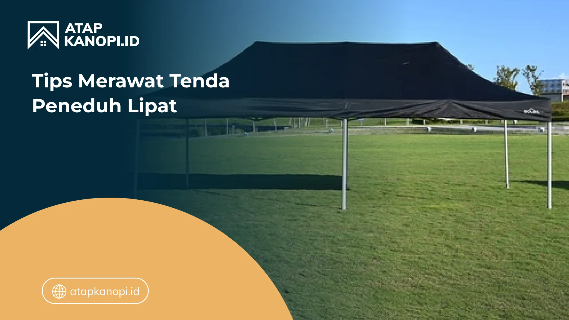 04 Tips Merawat Tenda Peneduh Lipat