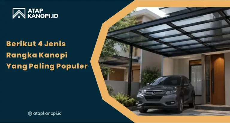 01 Berikut 4 Jenis Rangka Kanopi yang Paling Populer