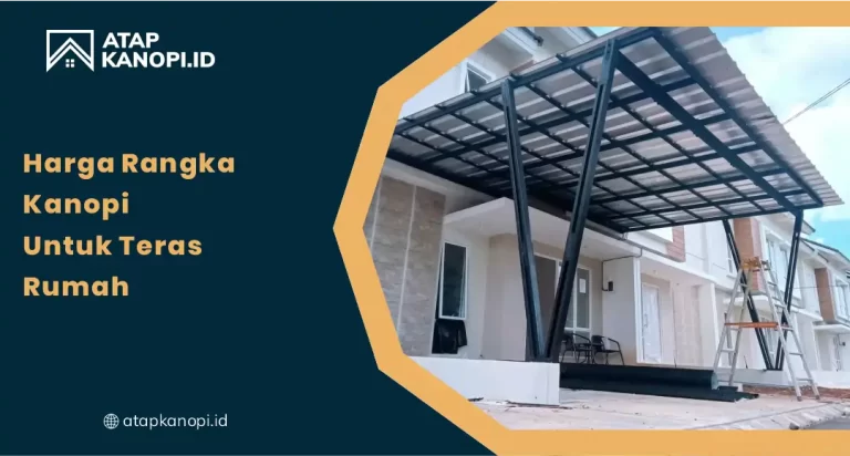 Harga Rangka Kanopi Untuk Teras Rumah