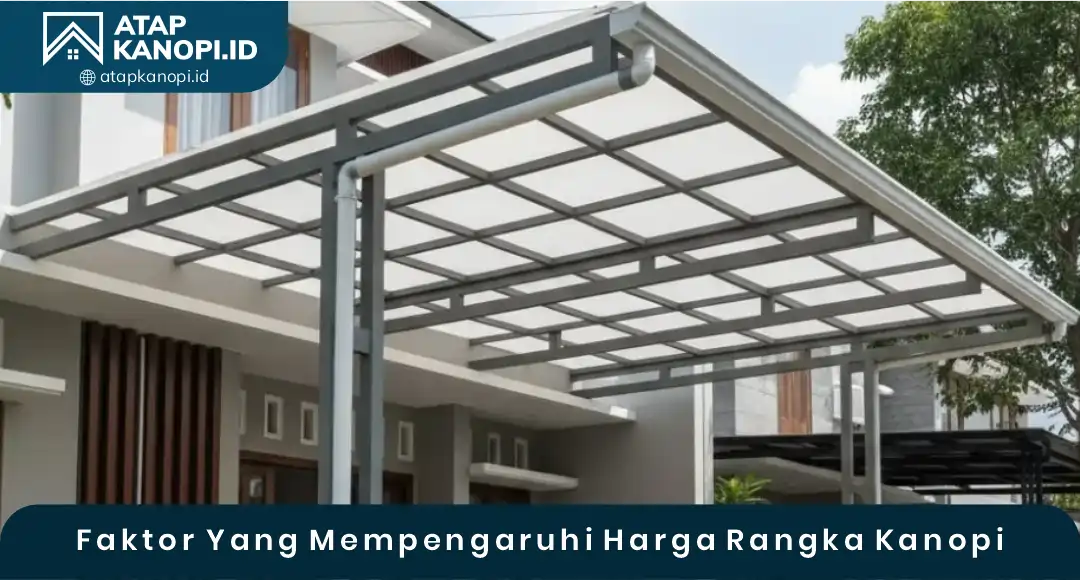 Faktor yang Memengaruhi Harga Rangka Kanopi