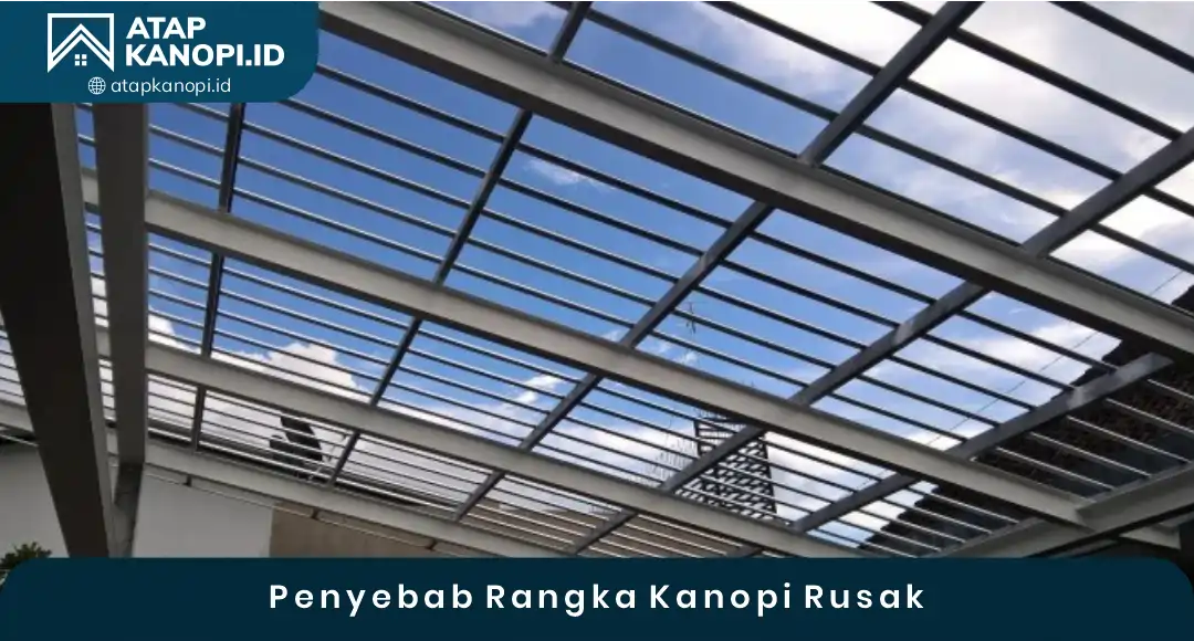 02 Penyebab Rangka Kanopi Rusak