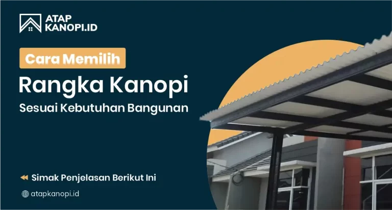 Cara Memilih Rangka Kanopi Sesuai Kebutuhan Bangunan