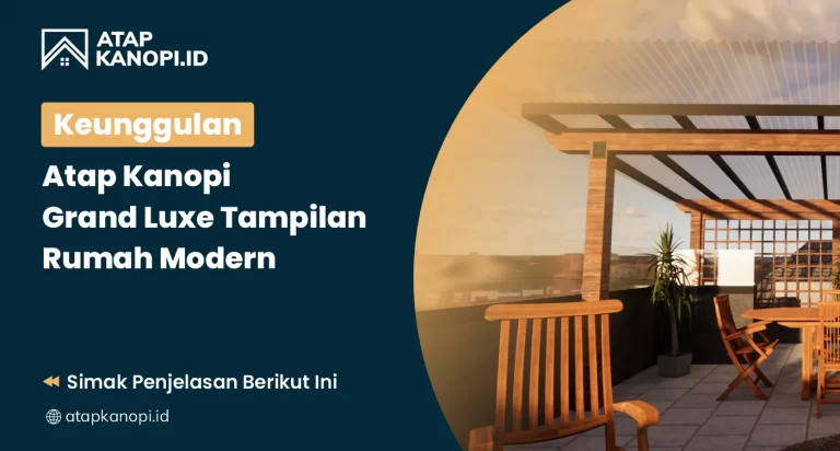 Keunggulan Atap Kanopi Grand Luxe Tampilan Rumah Modern